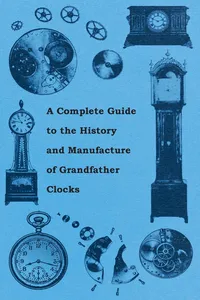 A Complete Guide to the History and Manufacture of Grandfather Clocks_cover