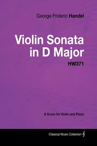 George Frideric Handel - Violin Sonata in D Major - HW371 - A Score for Violin and Piano_cover