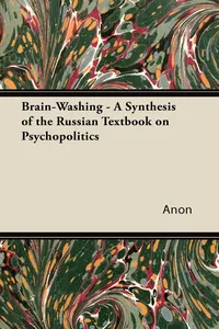 Brain-Washing - A Synthesis of the Russian Textbook on Psychopolitics_cover