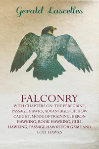 Falconry - With Chapters on: The Peregrine, Passage Hawks, Advantages of, How Caught, Mode of Training, Heron Hawking, Rook Hawking, Gull Hawking, Passage Hawks for Game and Lost Hawks_cover