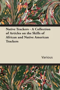 Native Trackers - A Collection of Articles on the Skills of African and Native American Trackers_cover