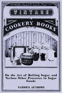On the Art of Boiling Sugar, and Various Other Processes in Sugar Goods_cover