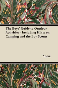 The Boys' Guide to Outdoor Activities - Including Hints on Camping and the Boy Scouts_cover