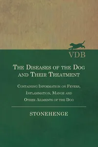 The Diseases of the Dog and Their Treatment - Containing Information on Fevers, Inflammation, Mange and Other Ailments of the Dog_cover
