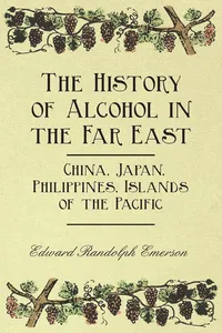 The History of Alcohol in the Far East - China, Japan, Philippines, Islands of the Pacific_cover
