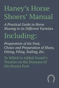 Haney's Horse Shoers' Manual - A Practical Guide to Horse Shoeing in its Different Varieties_cover