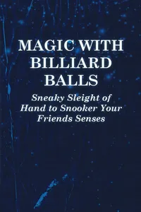 Magic with Billiard Balls - Sneaky Sleight of Hand to Snooker Your Friends Senses_cover