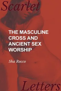 The Masculine Cross and Ancient Sex Worship_cover