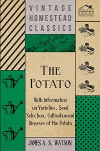 The Potato - With Information on Varieties, Seed Selection, Cultivation and Diseases of the Potato_cover