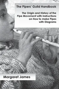 The Pipers' Guild Handbook - The Origin and History of the Pipe Movement with Instructions on How to make Pipes with Diagrams_cover