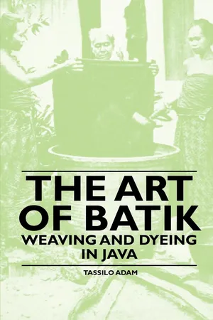 The Art of Batik - Weaving and Dyeing in Java