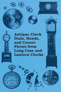 Antique Clock Dials, Hands, and Corner Pieces from Long Case and Lantern Clocks_cover
