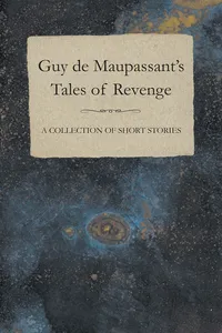 Guy de Maupassant's Tales of Revenge - A Collection of Short Stories_cover