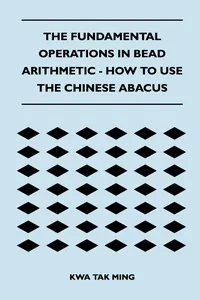 The Fundamental Operations in Bead Arithmetic - How to Use the Chinese Abacus_cover