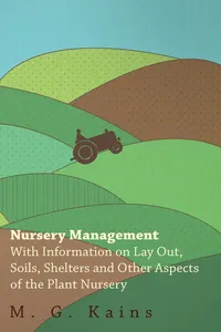 Nursery Management - With Information on Lay Out, Soils, Shelters and Other Aspects of the Plant Nursery_cover