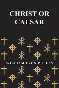 Christ or Caesar - An Essay by William Lyon Phelps_cover