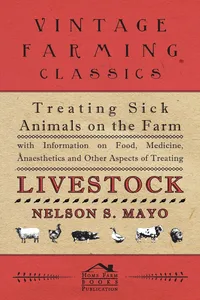 Treating Sick Animals on the Farm With Information on Food, Medicine, Anaesthetics and Other Aspects of Treating Livestock_cover