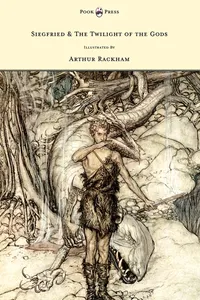 Siegfried & the Twilight of the Gods - The Ring of the Nibelung - Volume II - Illustrated by Arthur Rackham_cover