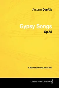AntonÃ­n DvoÅ™Ã¡k - Gypsy Songs - Op.55 - A Score for Piano and Cello_cover