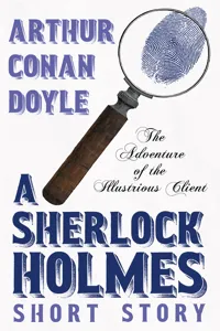 The Adventure of the Illustrious Client - A Sherlock Holmes Short Story_cover