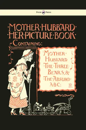 Mother Hubbard Her Picture Book - Containing Mother Hubbard, the Three Bears & the Absurd ABC - Illustrated by Walter Crane