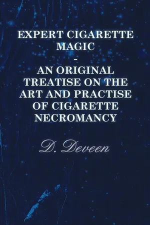 Expert Cigarette Magic - An Original Treatise on the Art and Practise of Cigarette Necromancy