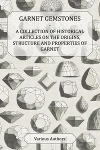Garnet Gemstones - A Collection of Historical Articles on the Origins, Structure and Properties of Garnet_cover
