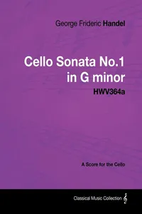 George Frideric Handel - Cello Sonata No.1 in G Minor - Hwv364a - A Score for the Cello_cover