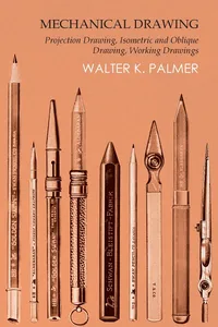 Mechanical Drawing - Projection Drawing, Isometric and Oblique Drawing, Working Drawings_cover