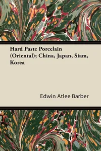 Hard Paste Porcelain; China, Japan, Siam, Korea_cover