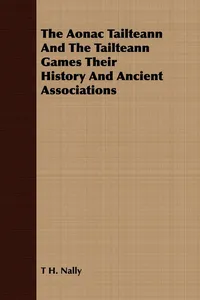 The Aonac Tailteann And The Tailteann Games Their History And Ancient Associations_cover