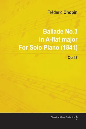 Ballade No.3 in A-Flat Major by Frèdèric Chopin for Solo Piano (1841) Op.47