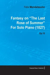 Fantasy on the Last Rose of Summer by Felix Mendelssohn for Solo Piano Op.15_cover