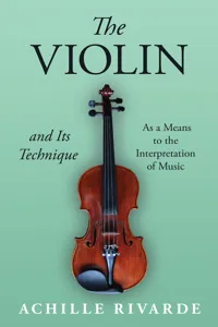 The Violin and Its Technique - As a Means to the Interpretation of Music_cover