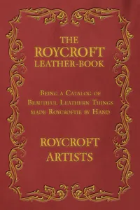 The Roycroft Leather-Book - Being a Catalog of Beautiful Leathern Things made Roycroftie by Hand_cover