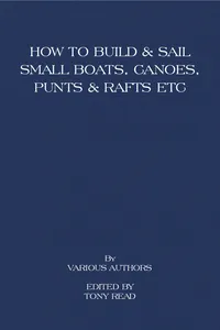 How to Build and Sail Small Boats - Canoes - Punts and Rafts_cover
