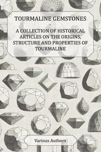 Tourmaline Gemstones - A Collection of Historical Articles on the Origins, Structure and Properties of Tourmaline_cover
