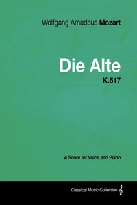 Wolfgang Amadeus Mozart - Die Alte - K.517 - A Score for Voice and Piano_cover