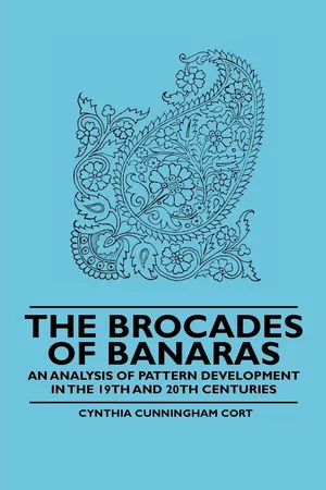 The Brocades of Banaras - An Analysis of Pattern Development in the 19th and 20th Centuries