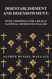 Disestablishment and Disendowment: With a Proposal for a Really National Church of England_cover