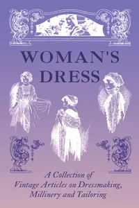 Woman's Dress - A Collection of Vintage Articles on Dressmaking, Millinery and Tailoring_cover