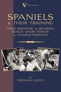 Spaniels And Their Training - Their Breeding And Rearing, Bench Show Points And Characteristics_cover
