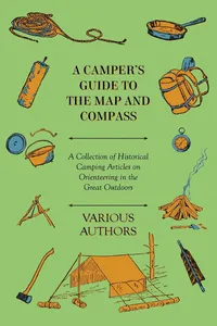 A Camper's Guide to the Map and Compass - A Collection of Historical Camping Articles on Orienteering in the Great Outdoors_cover