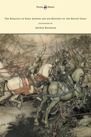 The Romance of King Arthur and his Knights of the Round Table - Illustrated by Arthur Rackham