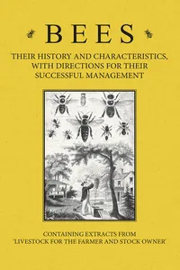 Bees - Their History and Characteristics, With Directions for Their Successful Management - Containing Extracts from Livestock for the Farmer and Stock Owner_cover