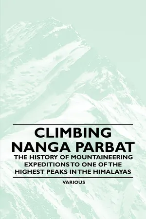 Climbing Nanga Parbat - The History of Mountaineering Expeditions to One of the Highest Peaks in the Himalayas