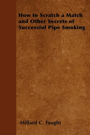 How to Scratch a Match and Other Secrets of Successful Pipe Smoking