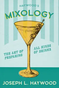 Haywood's Mixology - The Art of Preparing all Kinds of Drinks_cover