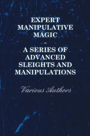 Expert Manipulative Magic - A Series of Advanced Sleights and Manipulations