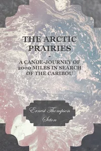 The Arctic Prairies - A Canoe-Journey of 2000 Miles in Search of the Caribou_cover